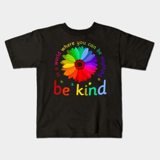 In A World Where You Can Be Anything Be Kind Kids T-Shirt